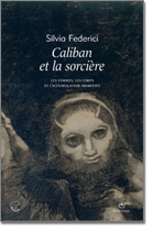 Caliban et la sorcière. Femmes, corps et accumulation primitive