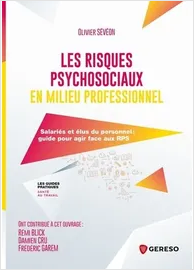Les risques psychosociaux en milieu professionnel. Salariés et élus du personnel? : guide pour agir face aux RPS