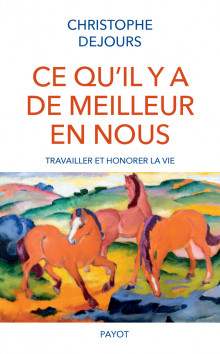 Christophe Dejours, Ce qu'il y a de meilleur en nous. Travailler et honorer la vie, Payot, octobre 2021, 160 p., ISBN: 
978-2-228-92861-8