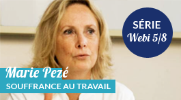 Qui aller voir en situation de Souffrance au Travail ?  par Marie Pezé, du réseau Souffrance & Travail